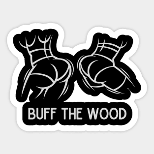 Buff The Wood Sticker